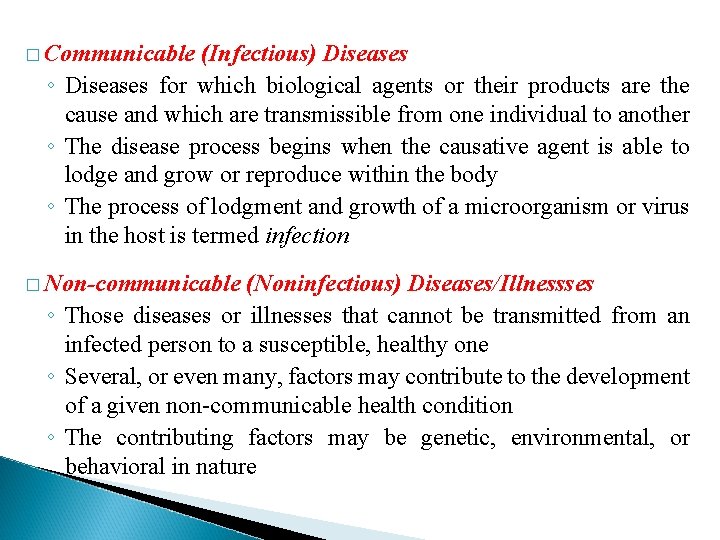 � Communicable (Infectious) Diseases ◦ Diseases for which biological agents or their products are