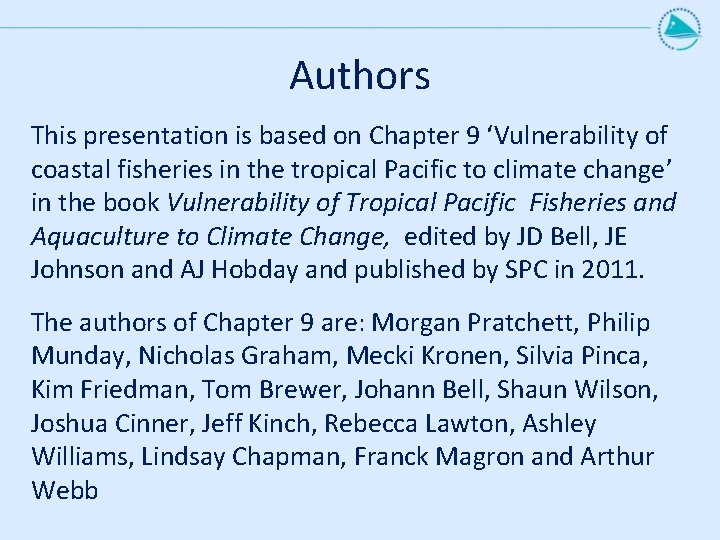 Authors This presentation is based on Chapter 9 ‘Vulnerability of coastal fisheries in the