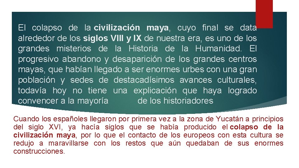 El colapso de la civilización maya, cuyo final se data alrededor de los siglos