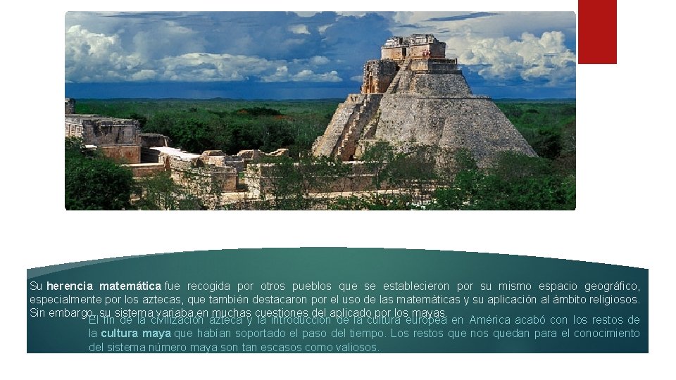 Su herencia matemática fue recogida por otros pueblos que se establecieron por su mismo