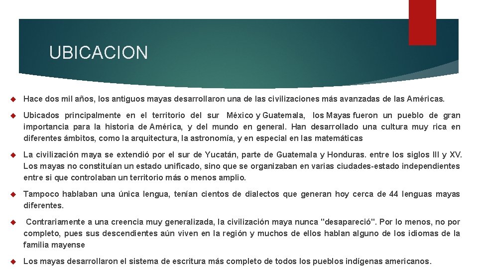 UBICACION Hace dos mil años, los antiguos mayas desarrollaron una de las civilizaciones más