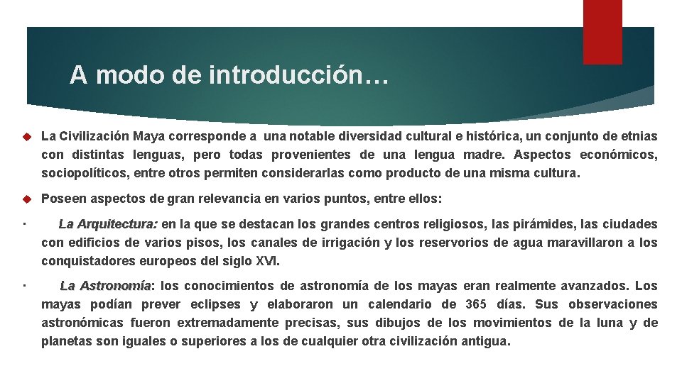 A modo de introducción… La Civilización Maya corresponde a una notable diversidad cultural e