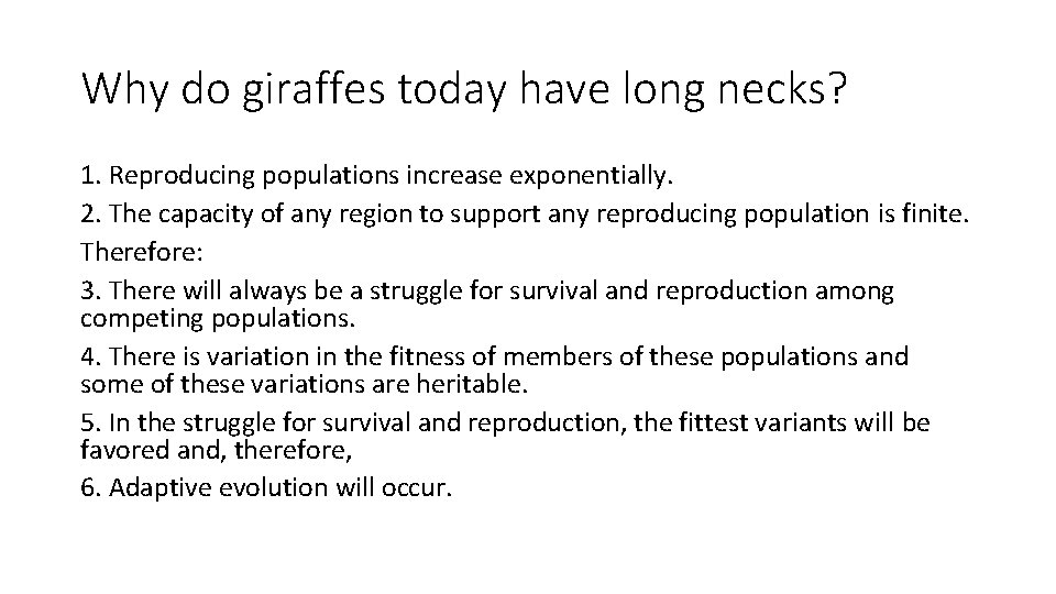 Why do giraffes today have long necks? 1. Reproducing populations increase exponentially. 2. The