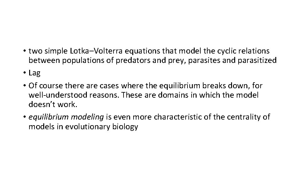  • two simple Lotka–Volterra equations that model the cyclic relations between populations of