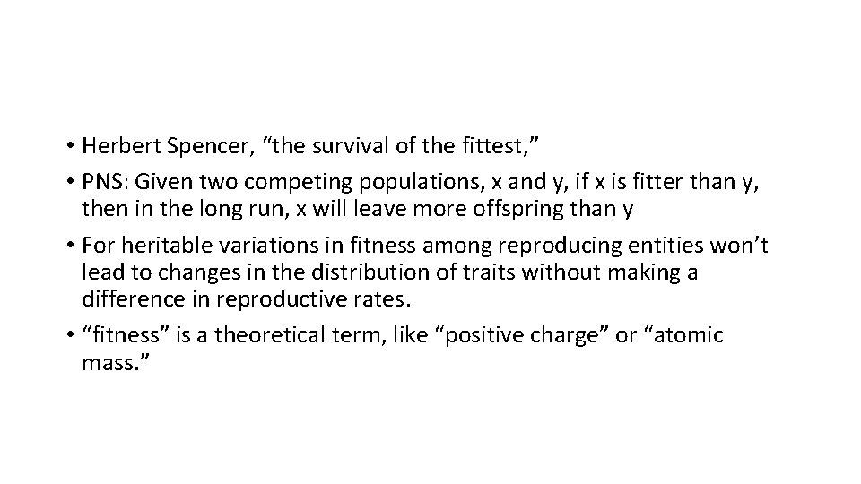  • Herbert Spencer, “the survival of the fittest, ” • PNS: Given two
