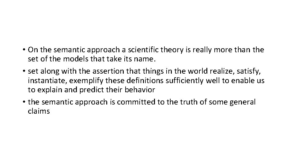  • On the semantic approach a scientific theory is really more than the