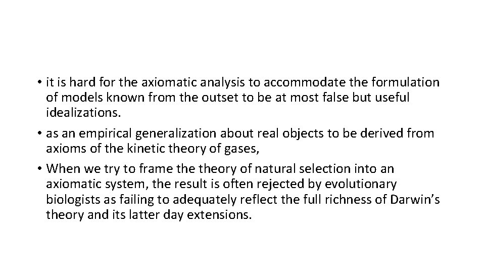  • it is hard for the axiomatic analysis to accommodate the formulation of