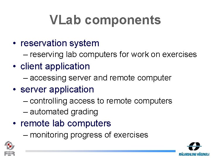 VLab components • reservation system – reserving lab computers for work on exercises •