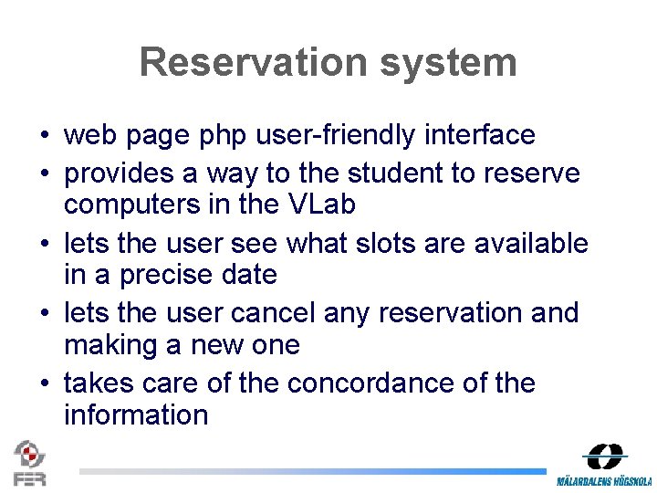 Reservation system • web page php user-friendly interface • provides a way to the