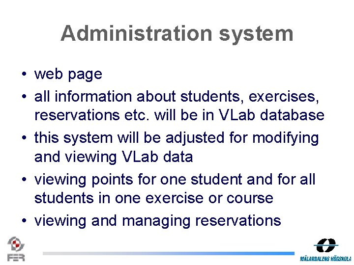 Administration system • web page • all information about students, exercises, reservations etc. will