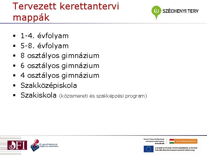 Tervezett kerettantervi mappák § § § § 1 -4. évfolyam 5 -8. évfolyam 8