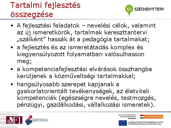 Tartalmi fejlesztés összegzése § A fejlesztési feladatok – nevelési célok, valamint az új ismeretkörök,