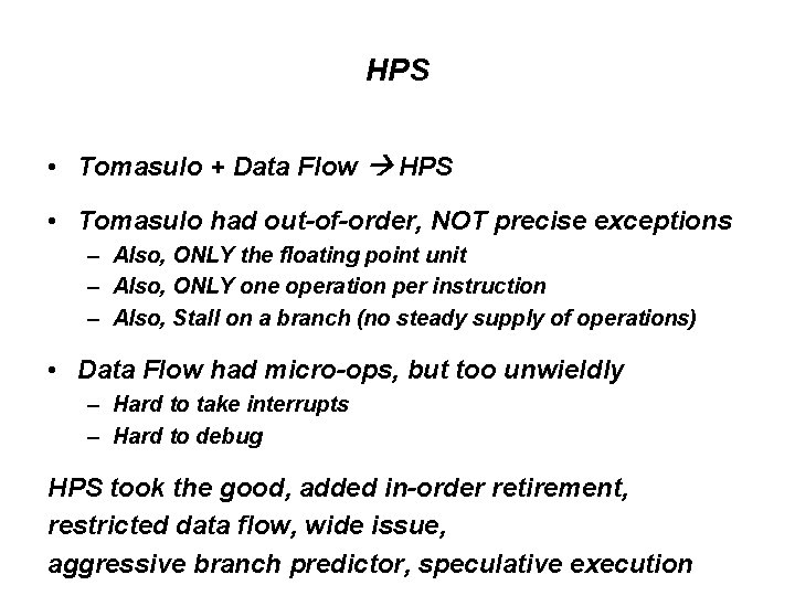 HPS • Tomasulo + Data Flow HPS • Tomasulo had out-of-order, NOT precise exceptions