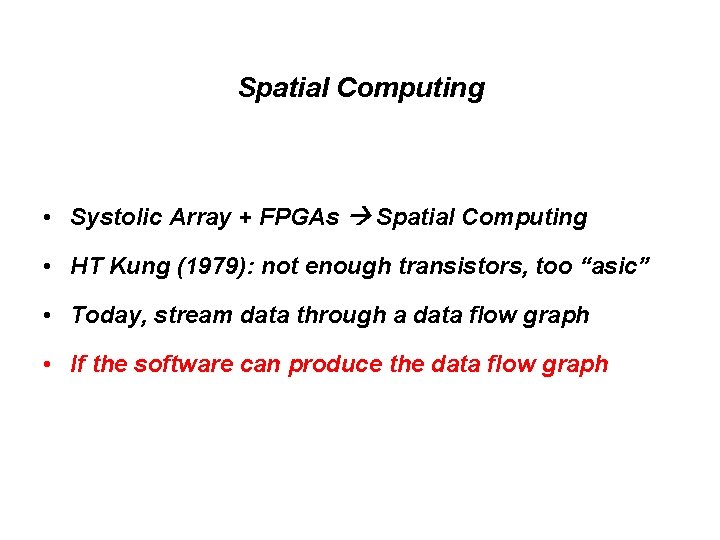 Spatial Computing • Systolic Array + FPGAs Spatial Computing • HT Kung (1979): not