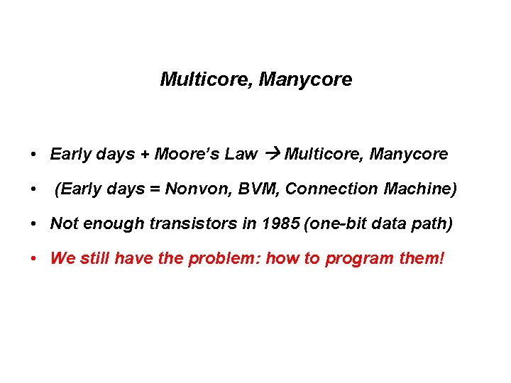 Multicore, Manycore • Early days + Moore’s Law Multicore, Manycore • (Early days =