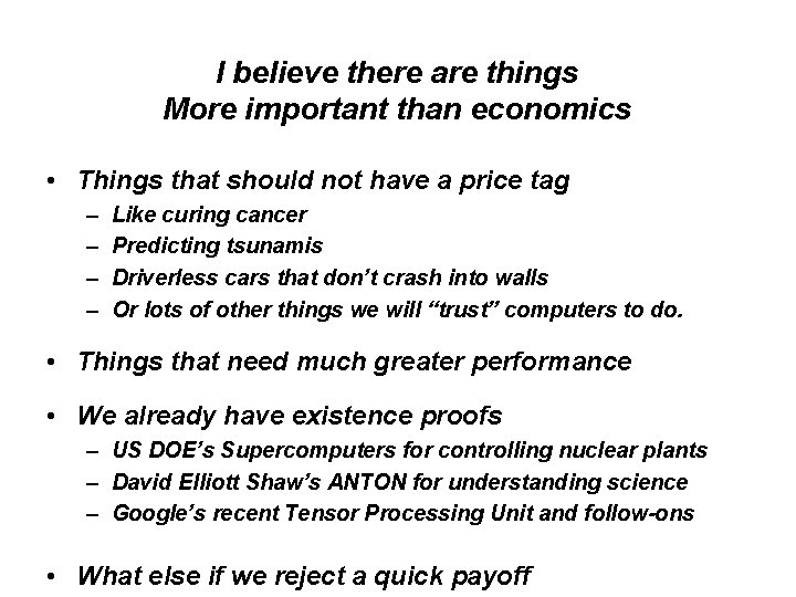 I believe there are things More important than economics • Things that should not