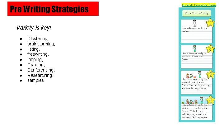 Pre Writing Strategies Variety is key! ● ● ● ● ● Clustering, brainstorming, listing,