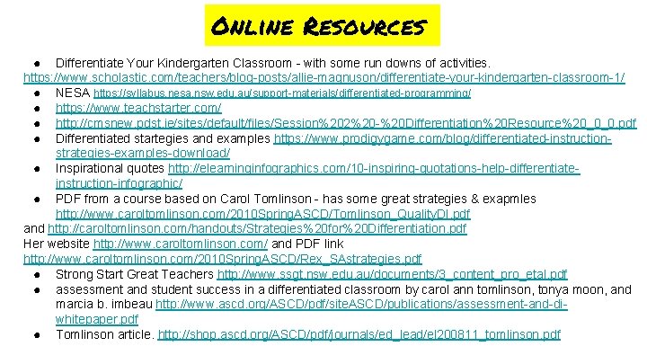 Online Resources ● Differentiate Your Kindergarten Classroom - with some run downs of activities.