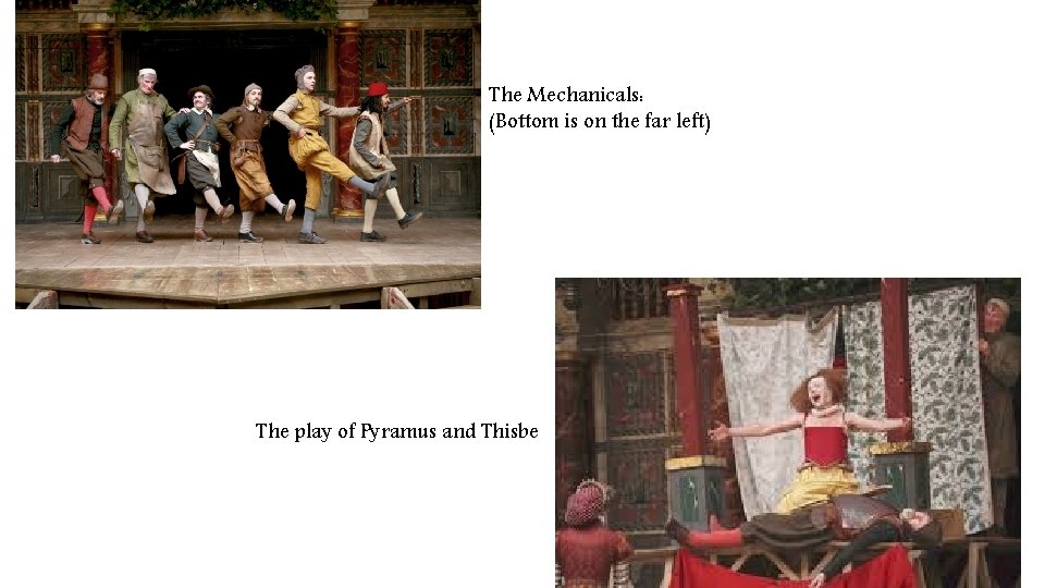 The Mechanicals: (Bottom is on the far left) The play of Pyramus and Thisbe