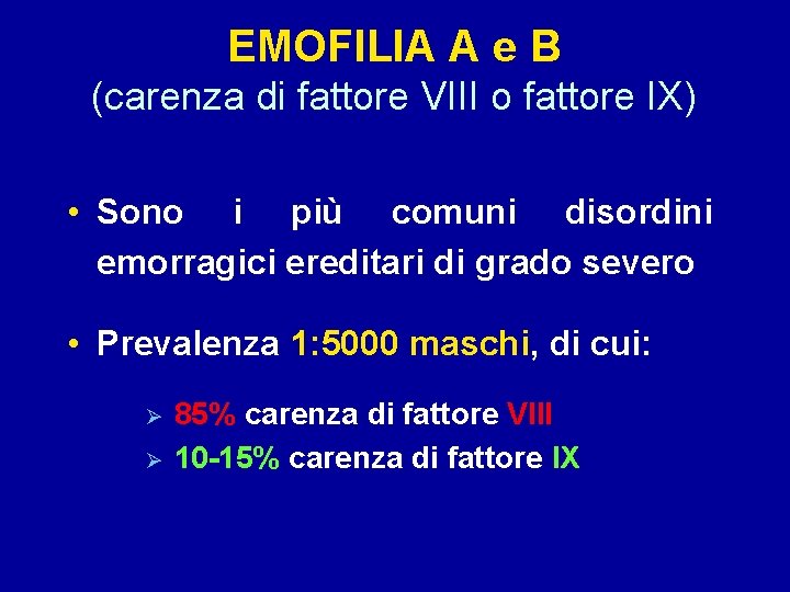 EMOFILIA A e B (carenza di fattore VIII o fattore IX) • Sono i