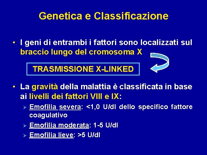 Genetica e Classificazione • I geni di entrambi i fattori sono localizzati sul braccio