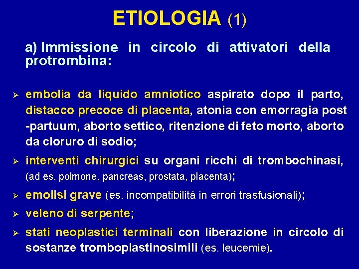 ETIOLOGIA (1) a) Immissione in circolo di attivatori della protrombina: Ø embolia da liquido