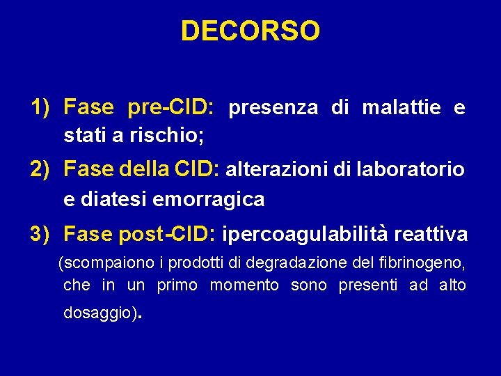 DECORSO 1) Fase pre-CID: presenza di malattie e stati a rischio; 2) Fase della