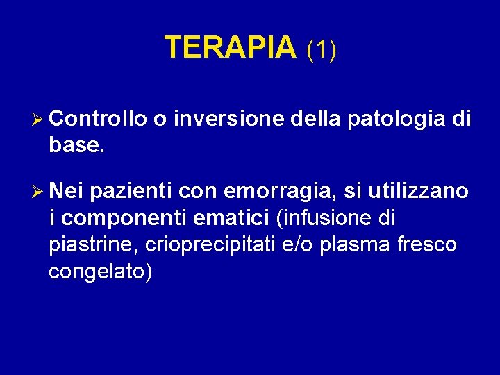 TERAPIA (1) Ø Controllo o inversione della patologia di base. Ø Nei pazienti con