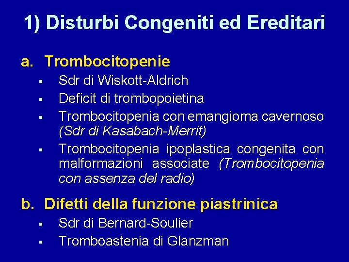 1) Disturbi Congeniti ed Ereditari a. Trombocitopenie § § Sdr di Wiskott-Aldrich Deficit di