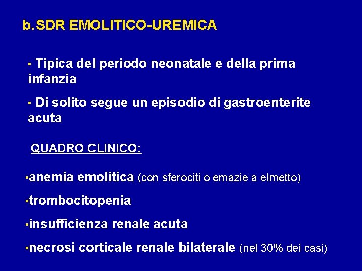 b. SDR EMOLITICO-UREMICA Tipica del periodo neonatale e della prima infanzia • Di solito