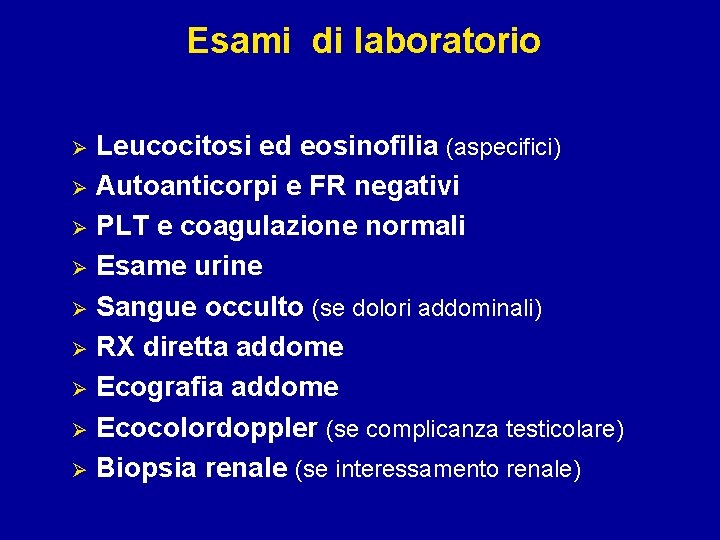 Esami di laboratorio Leucocitosi ed eosinofilia (aspecifici) Ø Autoanticorpi e FR negativi Ø PLT