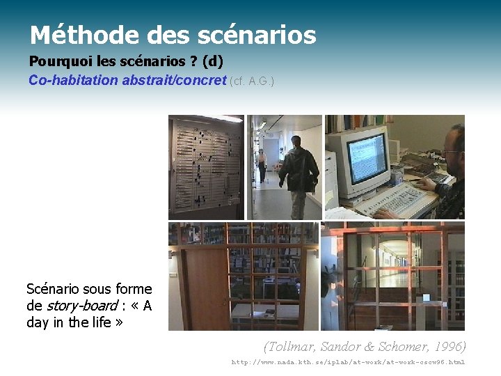 Méthode des scénarios Pourquoi les scénarios ? (d) Co-habitation abstrait/concret (cf. A. G. )