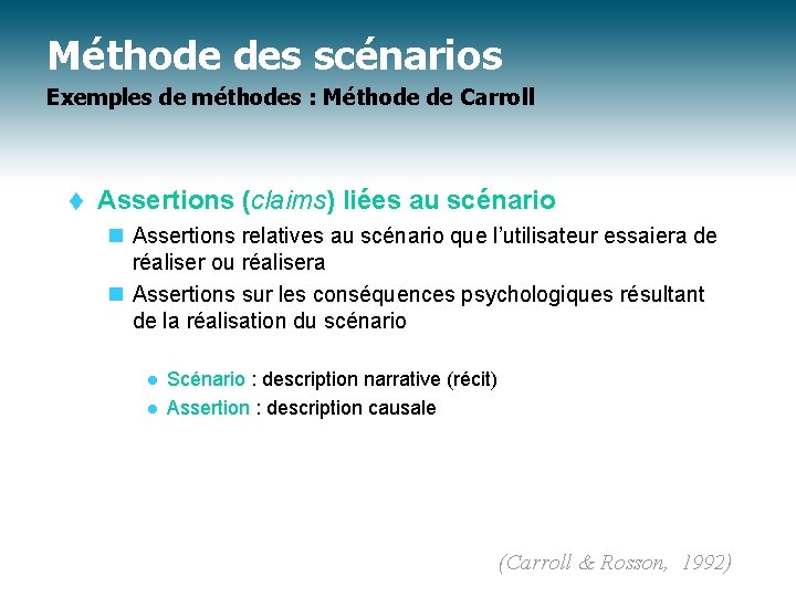 Méthode des scénarios Exemples de méthodes : Méthode de Carroll t Assertions (claims) liées