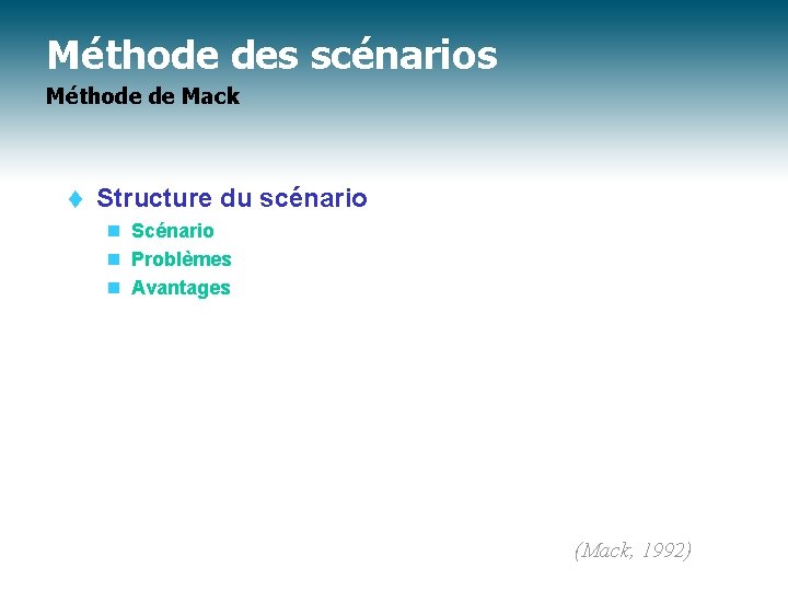 Méthode des scénarios Méthode de Mack t Structure du scénario n Scénario n Problèmes