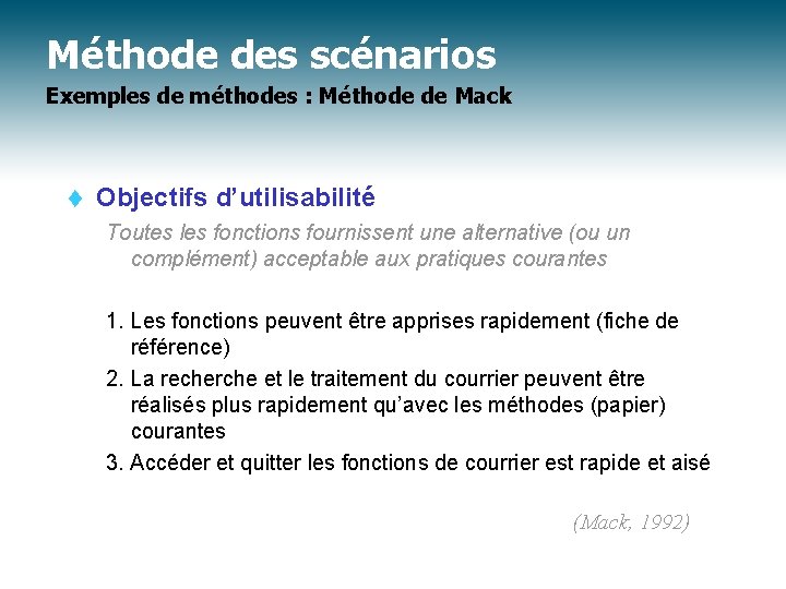 Méthode des scénarios Exemples de méthodes : Méthode de Mack t Objectifs d’utilisabilité Toutes