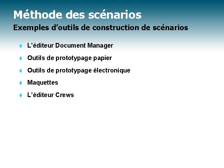 Méthode des scénarios Exemples d’outils de construction de scénarios t L’éditeur Document Manager t