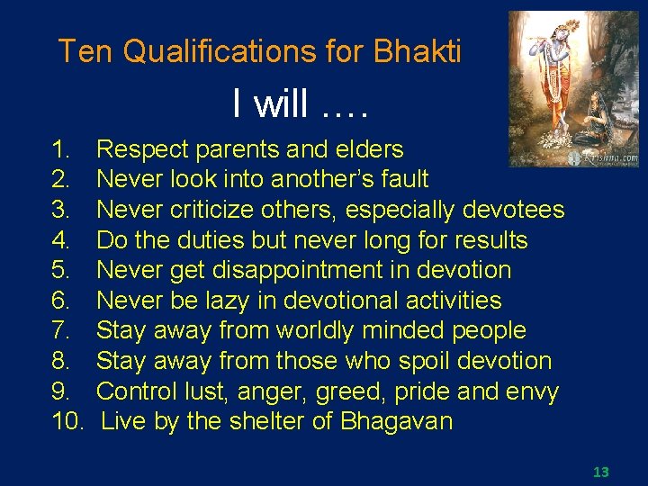 Ten Qualifications for Bhakti I will …. 1. 2. 3. 4. 5. 6. 7.