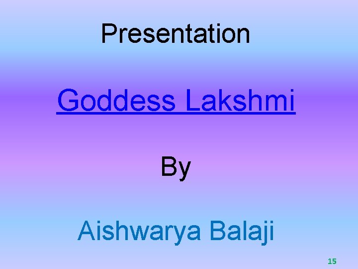 Presentation Goddess Lakshmi By Aishwarya Balaji 15 