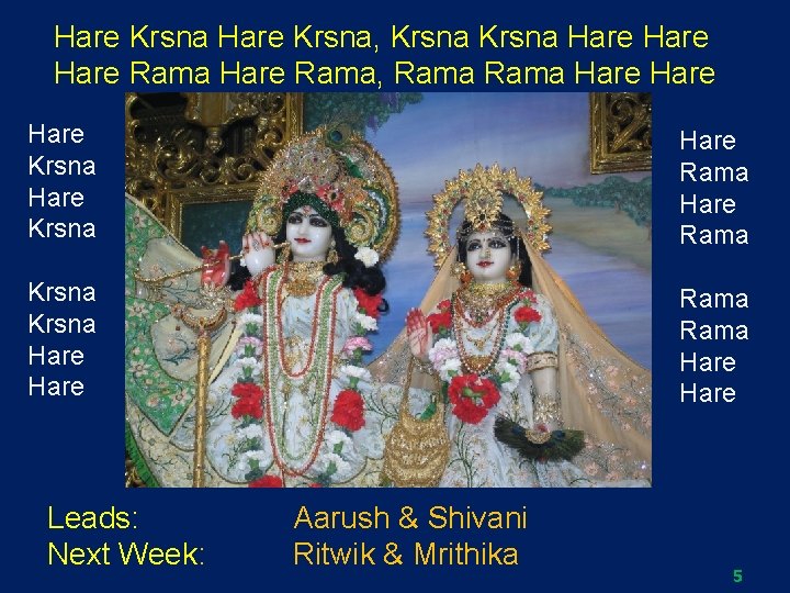 Hare Krsna, Krsna Hare Rama, Rama Hare Krsna Hare Rama Hare Leads: Next Week: