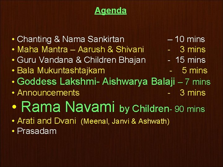 Agenda • Chanting & Nama Sankirtan – 10 mins • Maha Mantra – Aarush