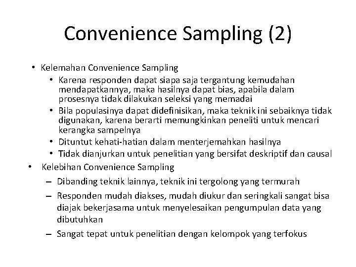 Convenience Sampling (2) • Kelemahan Convenience Sampling • Karena responden dapat siapa saja tergantung