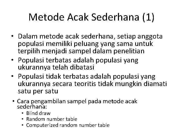 Metode Acak Sederhana (1) • Dalam metode acak sederhana, setiap anggota populasi memiliki peluang