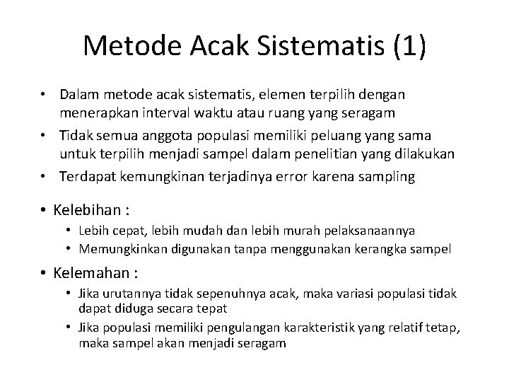 Metode Acak Sistematis (1) • Dalam metode acak sistematis, elemen terpilih dengan menerapkan interval