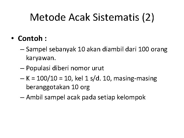 Metode Acak Sistematis (2) • Contoh : – Sampel sebanyak 10 akan diambil dari