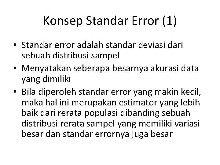 Konsep Standar Error (1) • Standar error adalah standar deviasi dari sebuah distribusi sampel