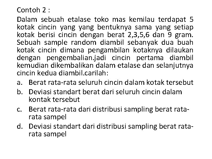 Contoh 2 : Dalam sebuah etalase toko mas kemilau terdapat 5 kotak cincin yang