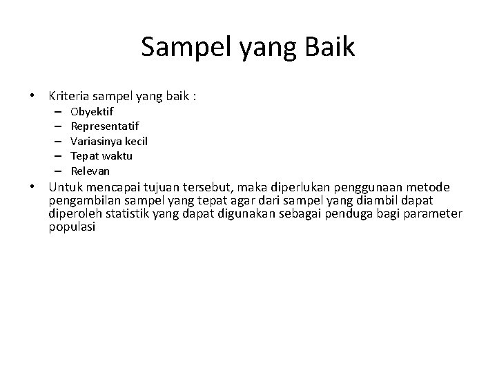 Sampel yang Baik • Kriteria sampel yang baik : – – – Obyektif Representatif