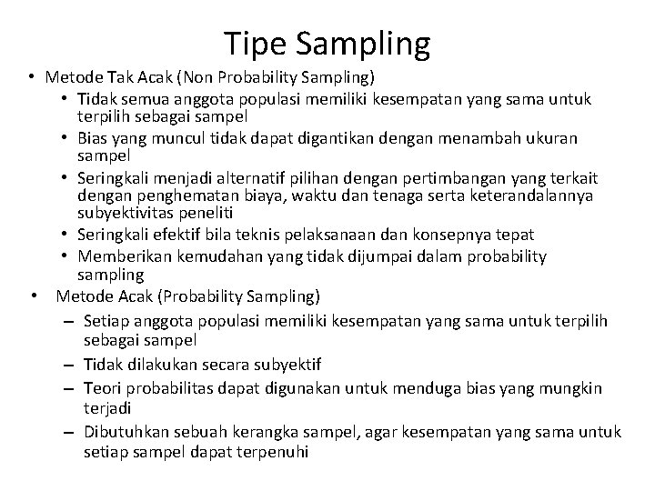 Tipe Sampling • Metode Tak Acak (Non Probability Sampling) • Tidak semua anggota populasi