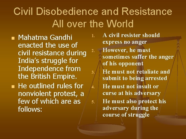 Civil Disobedience and Resistance All over the World n n Mahatma Gandhi enacted the