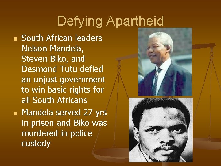 Defying Apartheid n n South African leaders Nelson Mandela, Steven Biko, and Desmond Tutu
